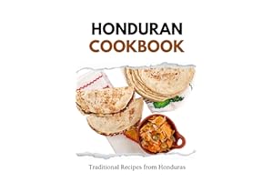 Honduran Cookbook: Traditional Recipes from Honduras