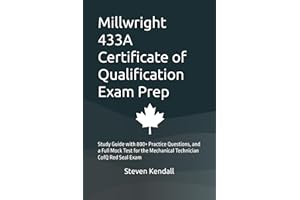 Millwright 433A Certificate of Qualification Exam Prep: Study Guide with 800+ Practice Questions, and a Full Mock Test for th
