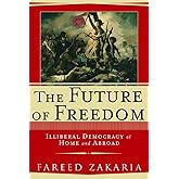 The Future of Freedom: Illiberal Democracy at Home and Abroad