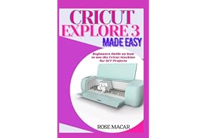 Cricut explore 3 made easy: Beginners guide on how to use the Cricut machine for DIY projects