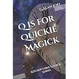 Q is for Quickie Magick: Kitchen Table Magick Series