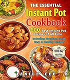 The Essential Instant Pot Cookbook: 600 Best Instant Pot Recipes of All Time with 1000-Day Meal Plan (Including Nutrition Facts, Easy and Healthy Recipes) by Janice Lee