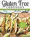 Gluten Free Cookbook: The Ultimate Gluten Free Diet Cookbook For Busy People – Gluten Free Recipes For Weight Loss, Energy, and Optimum Health