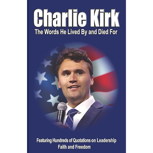 CHARLIE KIRK: The Words He Lived By and Died For: Kaye, L. Jay