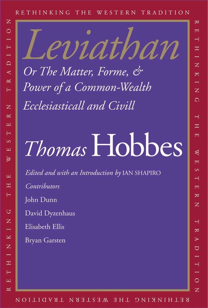 Leviathan Or The Matter Forme Power Of A Common Wealth Ecclesiasticall And Civill Rethinking The Western Tradition Hobbes Thomas Shapiro Ian Amazon Com Books