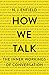 How We Talk: The Inner Workings of Conversation