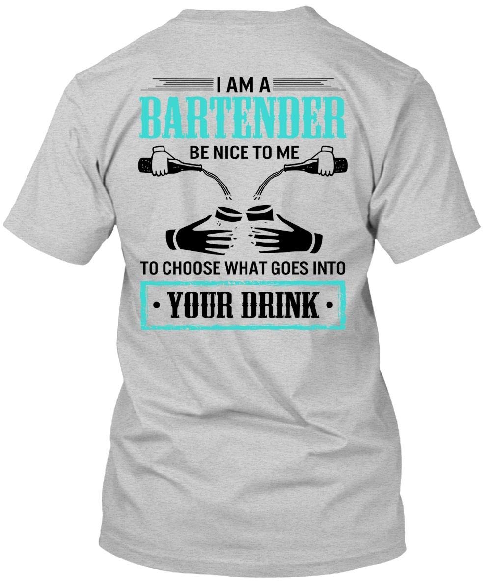 I Am A Bartender Be Nice To Me T Shirt I Love Bartender T Shirt 9717