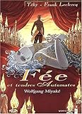 Fée et tendres automates - Tome 03: Wolfgang Miyaké (Fée et tendres automates (3)) (French Edition) by