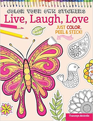color your own stickers live laugh love just color peel stick design originals 139 customizable art decals and coloring tips pre cut self adhesive sticks to any dry surface for all ages thaneeya