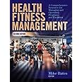 Health Fitness Management: A Comprehensive Resource for Managing and Operating Programs and Facilities