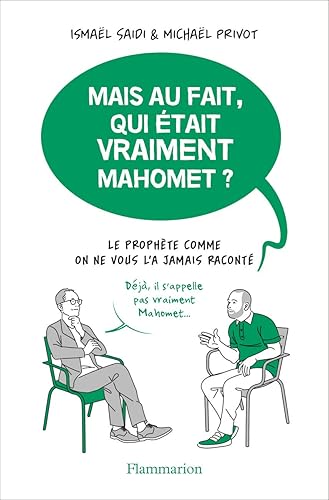 Download Mais au fait, qui était vraiment Mahomet ? : Le Prophète comme on ne vous l'a jamais raconté PDF