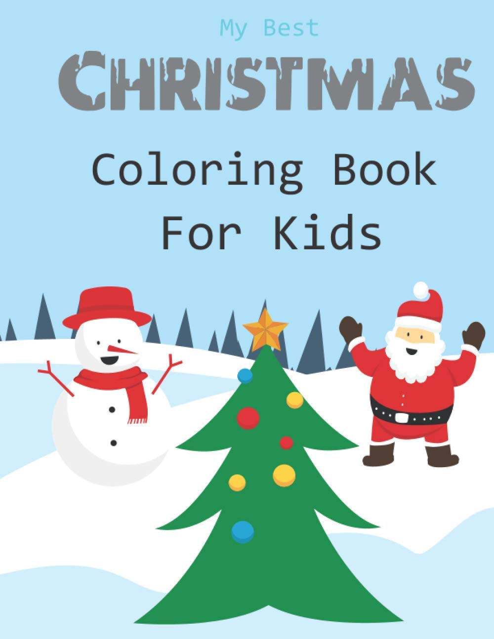 Download My Best Christmas Coloring Book Perfect Gift For Toddlers Preschoolers Kids 50 Cute And Funny Pages To Color With Christmas Tree Santa Claus Snowmen Reindeer More Publishing Beautiful Books 9798696818832