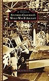 Southern California's World War II Aircraft (Images of Aviation) by Cory Peyton Graff & Patrick Thomas Devine