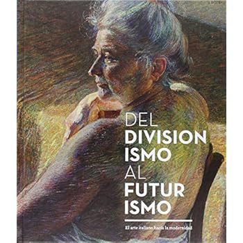 Del Divisionismo Al Futurismo