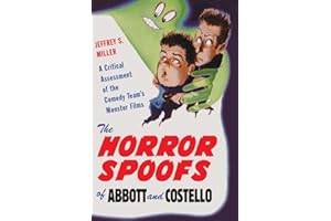 The Horror Spoofs of Abbott and Costello: A Critical Assessment of the Comedy Team's Monster Films