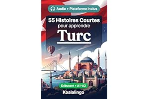 55 nouvelles bilingues pour débutants pour améliorer votre turc: Améliorez votre vocabulaire, votre lecture et votre compréhe