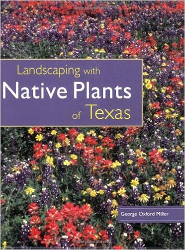 Landscaping With Native Plants Of Texas Miller George Oxford Amazon Com Books