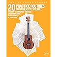 20 Practice Routines for Fingerstyle Ukulele: A structured set of technique exercises for high G and low G ukulele.