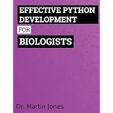 Effective Python Development for Biologists: Tools and techniques for building biological programs