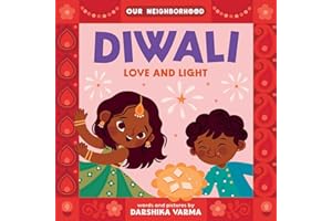 Diwali: Love and Light (An Our Neighborhood Series Board Book for Toddlers Celebrating Hindu Culture)