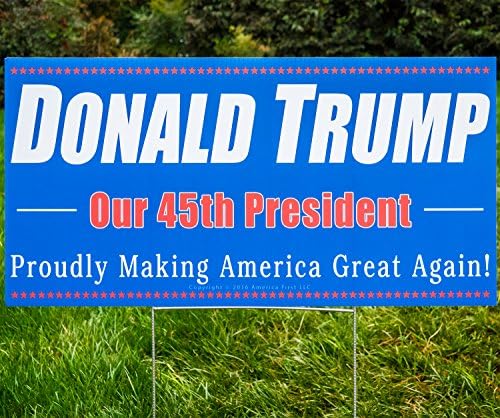 Pro-Trump Yard Sign: Donald Trump, Our 45th President "Proudly Making America Great Again." Full-Size, Double-Sided, USA-Made &amp; Lawn Stake. Don't Let Liberal Fascists Shut Down Your Voice. MAGA!