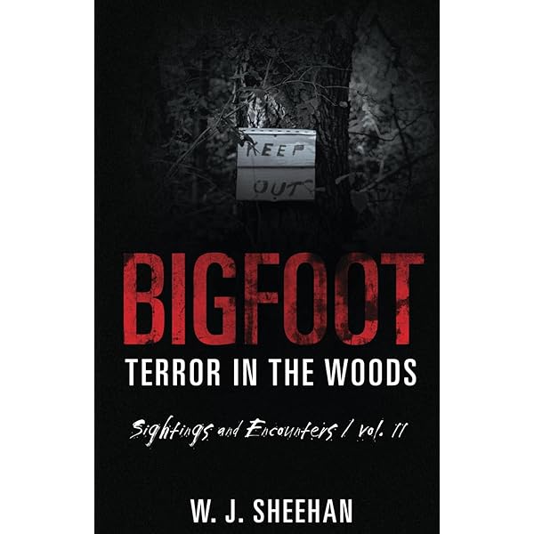 Bigfoot Terror in the Woods: Sightings and Encounters