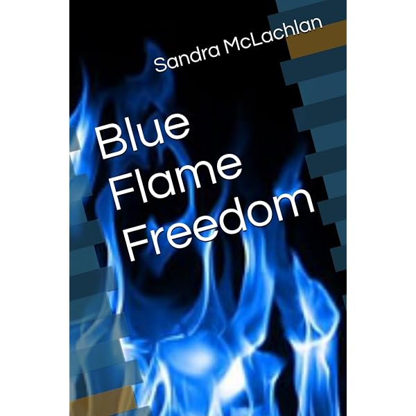 Blue Flame Freedom: McLachlan, Sandra: 9798395266408: Amazon.com