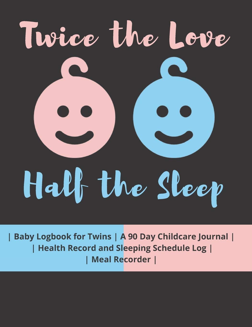 Twice The Love Half The Sleep Baby Logbook For Twins A 90 Day Childcare Journal Health Record And Sleeping Schedule Log Meal Recorder Renee Briem Amazon De Bucher
