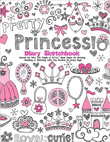 Princess Diary Sketchbook: Journal for Girls: 100+ Pages of 8.5