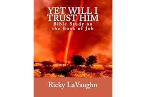 Yet Will I Trust Him: Bible Study on the book of Job