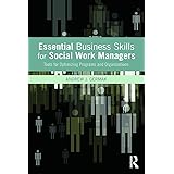 Essential Business Skills for Social Work Managers: Tools for Optimizing Programs and Organizations