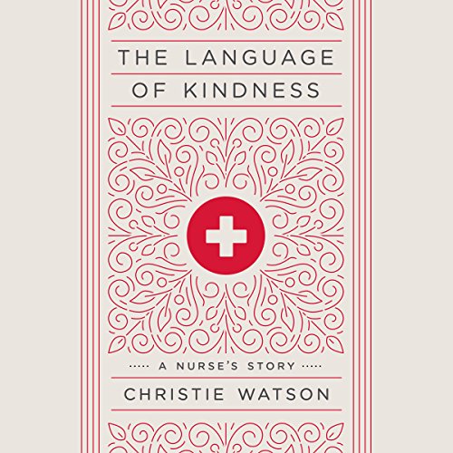 !BEST The Language of Kindness: A Nurse's Story<br />Z.I.P