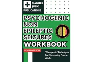 Psychogenic Non Epileptic Seizures Workbook: Therapeutic Techniques for Overcoming Pnes in Adults