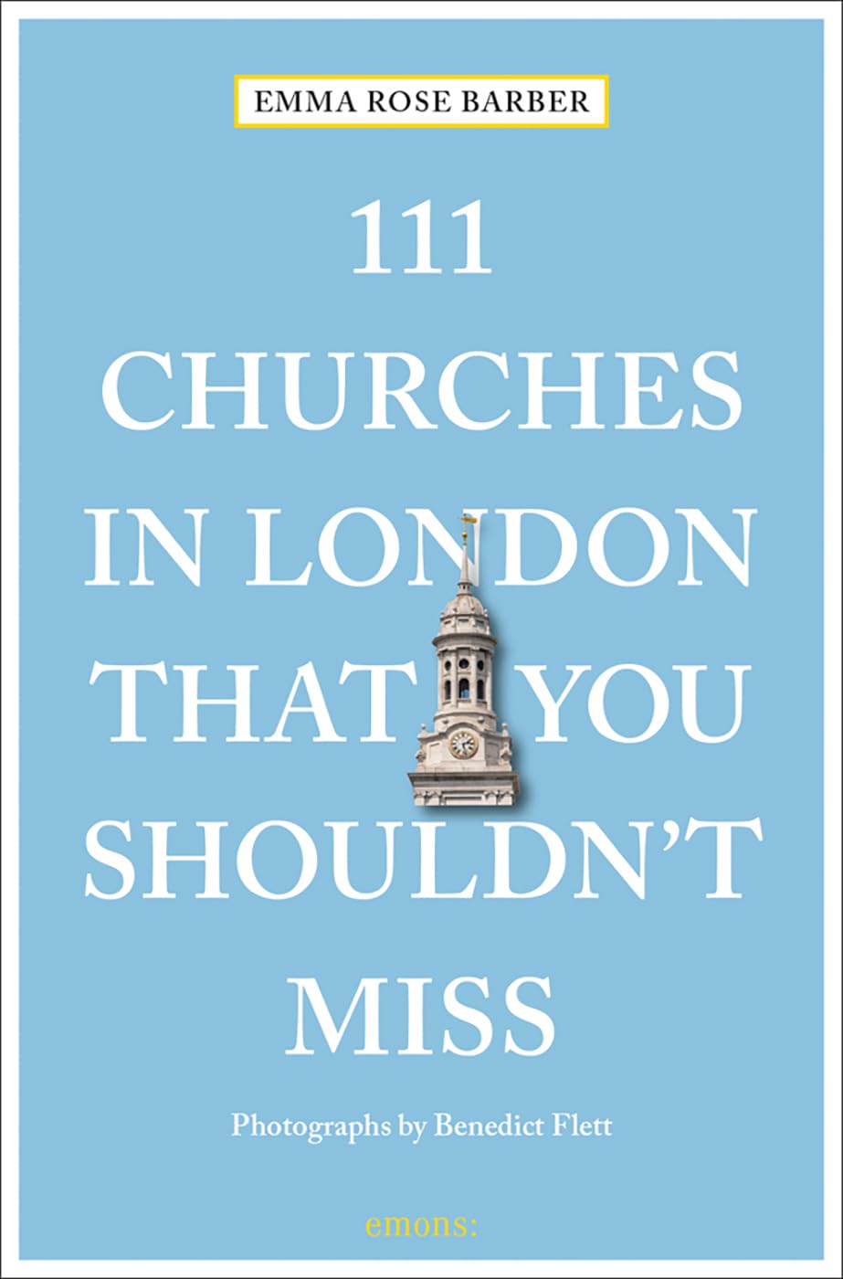 111 Churches in London That You Shouldn't Miss (111 Places)
