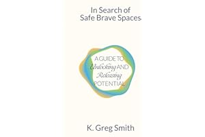 In Search of Safe Brave Spaces: A Guide to Unlocking and Releasing Potential