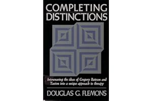 Completing Distinctions: Interweaving the Ideas of Gregory Bateson and Taoism into a unique approach to therapy