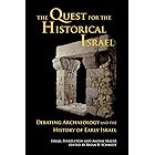 The Quest for the Historical Israel: Debating Archaeology and the History of Early Israel (Archaeology and biblical studies B