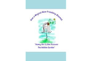 How A Magical New Friendship Bloomed: Honey Girl And Bee Discover The Hidden Garden