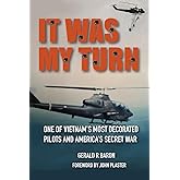 It Was My Turn: One of Vietnam's Most Decorated Pilots and America's Secret War