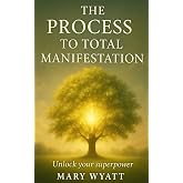 The Process to Total Manifestation