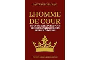 L'Homme de Cour | Un guide intemporel pour réussir dans les cercles les plus élégants | Edition originale collector: Developp