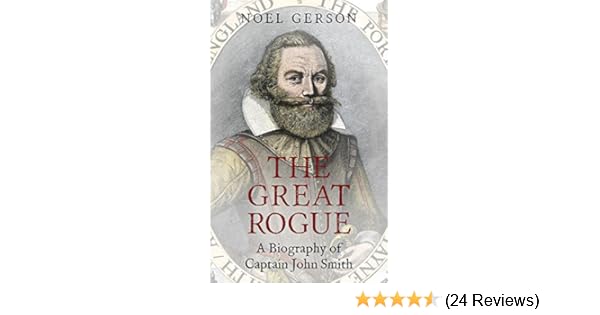 The Great Rogue A Biography Of Captain John Smith - 