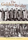 The Golden Bridge: Young Immigrants to Canada, 1833-1939