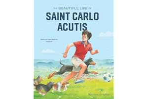 The Beautiful Life of Saint Carlo Acutis