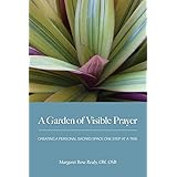 A Garden of Visible Prayer: Creating a Personal Sacred Space One Step at a Time, 2nd Edition