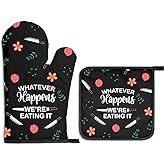 Gkodw Whatever Happens We Are Eating It Oven Mitts And Pot Holders Sets, Funny Oven Mitts for Men Women, Hostess Gifts for Chef Mom, Housewarming Present for Baker, Baking Gifts for Cooking Enthusiast