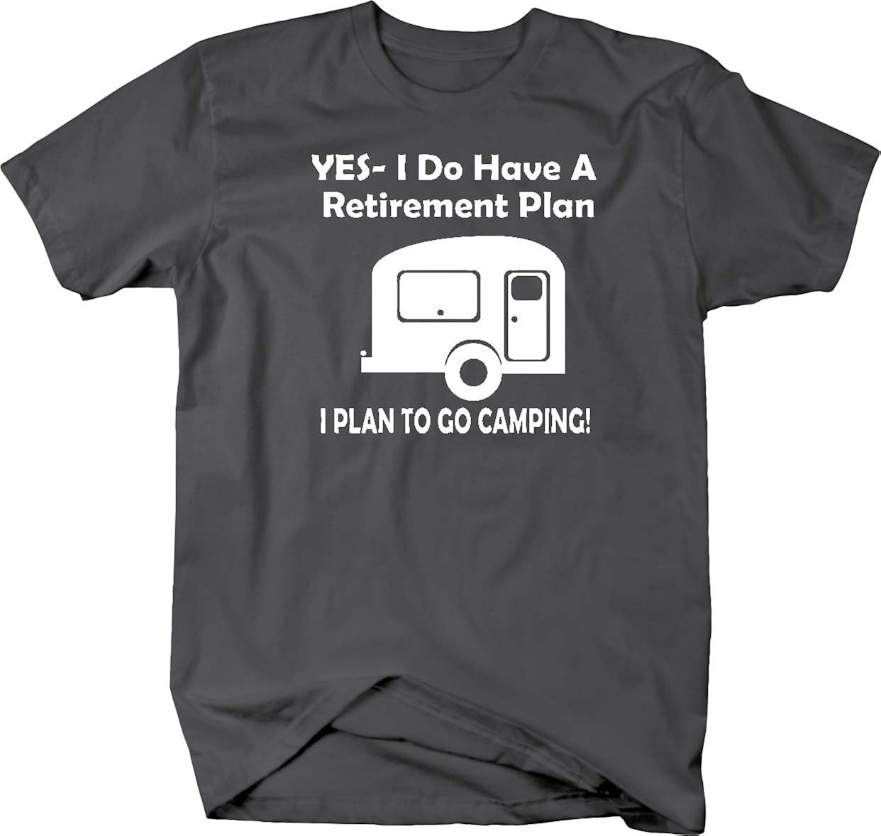 Yes I Do Have a Retirement Plan Go Camping RV Camper T Shirt for Men