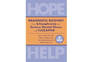 MEANINGFUL RECOVERY from Schizophrenia and Serious Mental Illness with Clozapine 5th Edition: HOPE & HELP