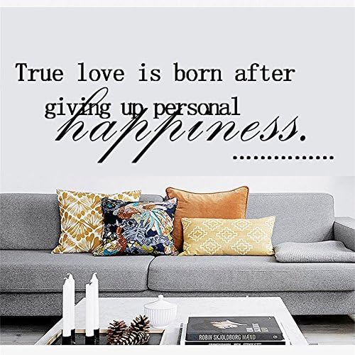 True love is born after giving up personal happiness. …………… Sayings Letters Decals Lettering Vinyl Wall stickers Size: 8"x 22"