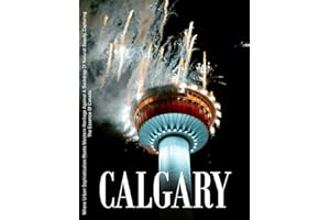 Calgary: An Ideal Coffee Table Picture Book and the Perfect Gift for Enthusiasts of Tourism, Travel, Relaxation, and Meditati